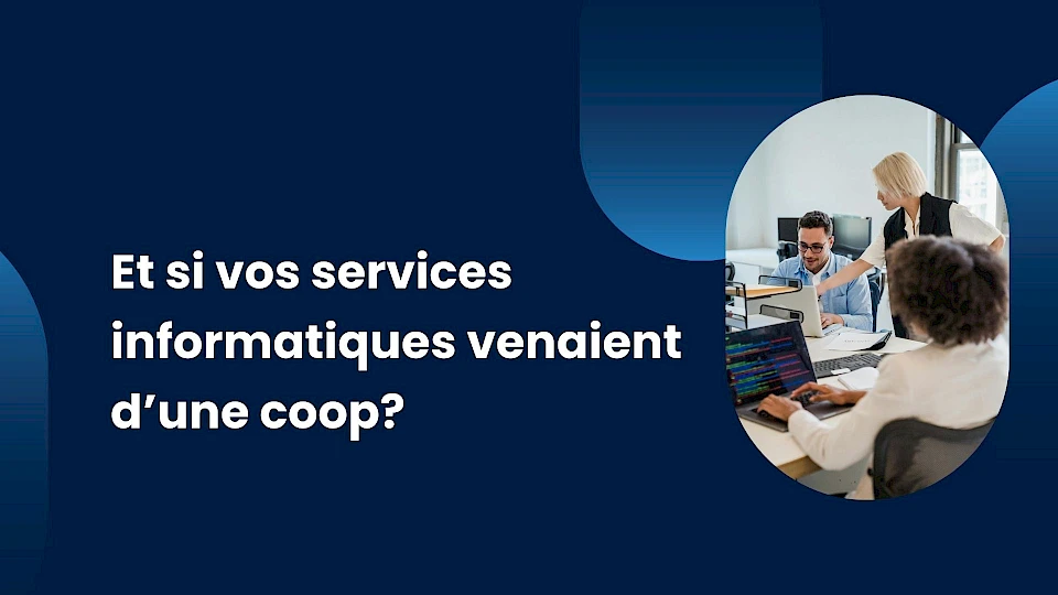 Et si vos services informatiques venaient d’une coop?