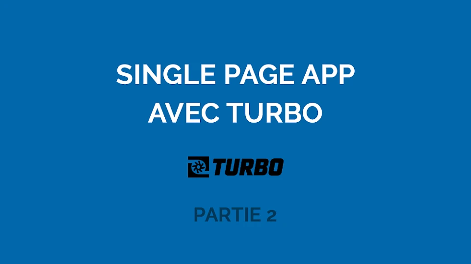 Développer une Single Page Application avec Turbo - Partie 2